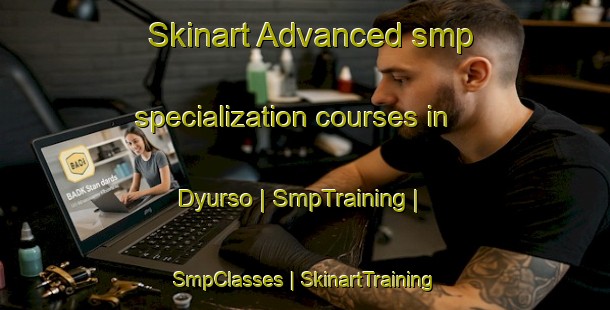 Skinart Advanced smp specialization courses in Dyurso | SmpTraining | SmpClasses | SkinartTraining-Russian Federation